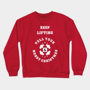 Keep Lifting and Tell your Dumbbell Merry Christmas Crewneck Sweatshirt